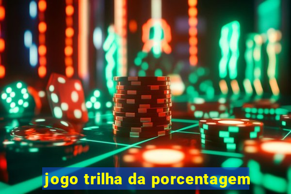 jogo trilha da porcentagem